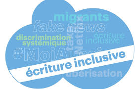 L'écriture inclusive repose sur trois principes : Les Mots De L Annee 1 6 Ecriture Inclusive Desaccord En Genre Et En Nombre Le Devoir