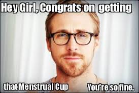 You Just Have To Say That You Re Fine Meme Hey Girl Congrats On Getting That Menstrual Cup You Re So Fine Meme Generator At Memecreator Org Hey Girl Memes Hey Girl Ryan Gosling Ryan Gosling