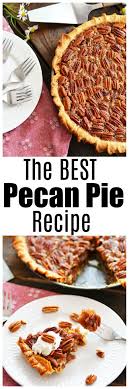 The Best Pecan Pie Recipe Recipe In 2020 Best Pecan Pie Recipe Dessert Recipes Easy Best Pecan Pie