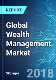 Global Wealth Management Market: Size, Trends & Forecasts (2018-2022)