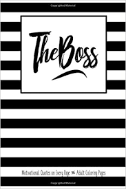 Coloring or colouring may refer to: Amazon Com The Boss Motivational Quotes On Every Page And Adult Coloring Pages This Adult Coloring Journal With Motivational Quotes On Every Page Makes A Great With Inspirational Quotes On Every Page