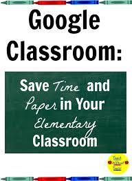 Still not sure about google classroom? Google Classroom Save Time And Paper In Your Elementary Classroom Teach Without Tears