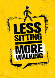 According to the national institutes of. Less Sitting More Walking Healthy Lifestyle Motivation Quote Creative Banner Concept On Rough Background Royalty Free Cliparts Vectors And Stock Illustration Image 74501863
