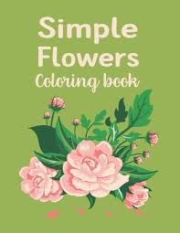 Download Simple Flowers Coloring Book Flower Coloring Books For Kids Ages 4 8 And Girls Teens Women Paperback Politics And Prose Bookstore