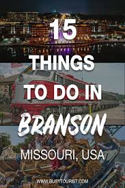 15 Best Fun Things To Do In Branson Missouri Branson Missouri Branson Missouri Vacation Branson Vacation