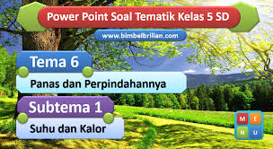 Check spelling or type a new query. Power Point Ppt Soal Kelas 5 Sd Tema 6 Subtema 1 Suhu Dan Kalor Bimbel Brilian