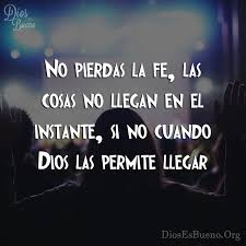 Dios Nunca Llega Tarde Siempre Llega Justo A Tiempo Y Recompensa La Paciencia Frases Espirituales Frases Religiosas Palabra De Vida