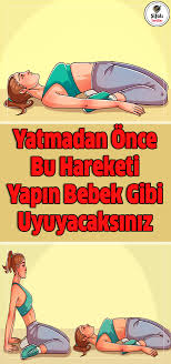 Yatmadan Once Bu Hareketleri Yapin Bebek Gibi Uyuyacaksiniz Rahat Yataginiza Girersiniz Uzun Bir Tatli Ruyalar G Saglik Saglikli Yasam Tarzi Saglik Ipuclari