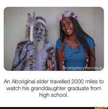 An Aboriginal Elder Travelled 2000 Miles To Watch His Granddaughter Graduate From High School Ifunny Faith In Humanity Cute Stories Human