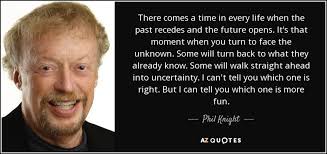 Sir gawain quotes | sparknotes sir gawain and the green knight i am the weakest, the most wanting in wisdom, i know, and my life, if lost, would be least missed, truly. Top 25 Quotes By Phil Knight A Z Quotes