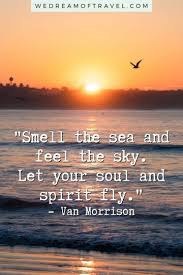 Beach vibes quotes have their way of catching your attention and making you agree with the whole beach philosophy. Sea Quotes 145 Best Quotes About The Ocean We Dream Of Travel Blog