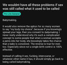 Crazy prolifer with a breeding obsession. Not everyone has a breeding fetish  thanks. : rprochoice