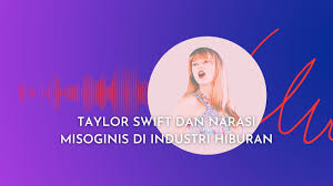 Taylor Swift dan Narasi Misoginis di Industri Hiburan | JalaStoria.id