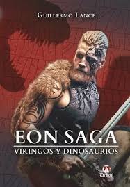 Libro: Eon Saga. Vikingos Y Dinosaurios. Lance, Guillermo. E