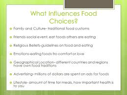 There's no question that there are some major cultural differences between countries and regions, and dining etiquette is no exception. Making Food Choices What Influences Food Choices Family And Culture Traditional Food Customs Friends Social Event Eat Foods Others Are Eating Ppt Download