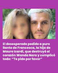 El desesperado pedido a puro llanto de Francesca, la hija de Mauro Icardi,  que destruyó el corazón Wanda Nara y complicó todo: “Te pido por favor”  https://ow.ly/NVPm50UJxuI Wanda Nara solicitará una perimetral