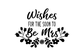 Check out our future mrs svg selection for the very best in unique or custom, handmade pieces from our digital shops. Wishes For The Soon To Be Mrs Svg Cut File By Creative Fabrica Crafts Creative Fabrica