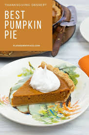 Amazing Pumpkin Pie Recipe Flour On My Face Recipes Pumpkin Pie Recipes Best Pumpkin Pie Recipe