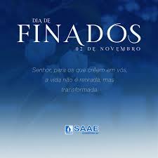 02 De Novembro Dia De Finados Saae