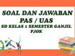 Contoh soal ulangan kelas 1 sd materi gerak dasar dan permainan soal obyektif 1. Soal Pjok Kelas 1 Sd Dan Kunci Jawaban Soal Latihan Penilaian Akhir Semester 1 Pas Uas Tahun 2020 Tribun Pontianak