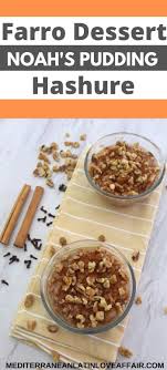 Farro Dried Figs And Walnuts Dessert Albanian Hashure Mediterranean Latin Love Affair Recipe Mediterranean Desserts Albanian Recipes Tasty Vegetarian Recipes