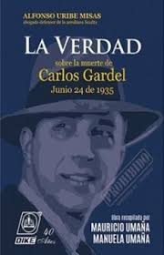 Según el escritor colombiano mario sarmiento vargas, autor de la verdad sobre la muerte de. Libro La Verdad Sobre La Muerte De Carlos Gardel Junio 24 De 1935 Mauricio Umana Manuela Humana Isbn 9789585574007 Comprar En Buscalibre
