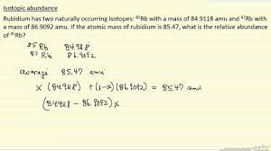A percent abundance is the ratio of the amount of mass of an isotope to the total mass of a substance. How To Find The Natural Abundance Of An Isotope