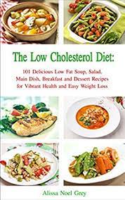 Best low cholesterol desserts from 25 best low fat chocolate trending ideas on pinterest. The Low Cholesterol Diet 101 Delicious Low Fat Soup Salad Main Dish Breakfast And Dessert Recipes For Better Health And Natural Weight Loss Healthy Weight Loss Diets Book 4 English Edition Ebook