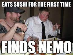 A Group Of My Friends Went Out For Sushi One Night And Captured This Picture So I Turned It Into A Meme Funny