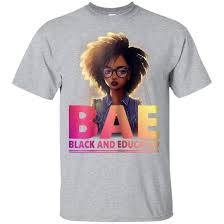 Black And Educated T Shirt Awesome Womens Bae Black And Educated Funny T Shirt Bae Shirts Funny Tshirts Superhero Shirt