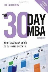 The 30 Day MBA: Your Fast Track Guide to Business Success by Barrow, Colin  Book 9780749463311