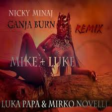 Nicki reminds them that they are nothing. Nicki Minaj Ganja Burn Luke Mike Tropical Mix By Luka Papa Mirko Novelli