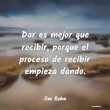 Los enlaces a sitios web que no pertenecen al gobierno federal no están avalados por los cdc, ni tampoco por ninguno de los empleados de los patrocinadores ni la información y los. Frases De Jim Rohn Dar Es Mejor Que Recibir Porque El Proc