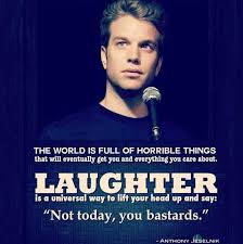 Funny Comedian Quotes That Are Actually Great Life Advice Gallery Funny Quotes About Life Anthony Jeselnik Comedian Quotes