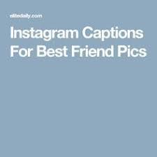 16 Best Instagram Captions For You And Your Person Best Friend Captions Instagram Captions For Friends Instagram Captions