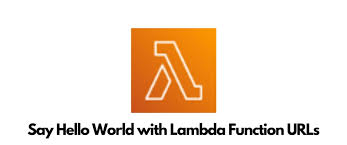 Let S Say Hello World With Lambda Function Urls Dev Community