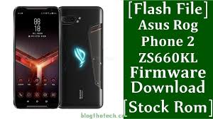 Flash File Asus Rog Phone 2 Zs660kl Firmware Download Stock Rom Asus Rog Asus Firmware