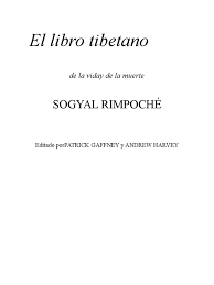 Sogyal rimpoche el libro tibetano de la vida yde la muerte. El Libro Tibetano De La Vida Y La Muerte Sogyal Rimpoche Muerte Karma