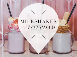 You guys have to try this one. The Tastiest Milkshakes In Amsterdam Your Little Black Book