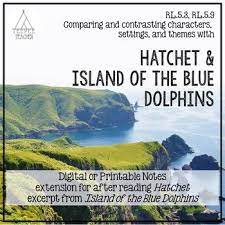 Rl 5 2 Rl 5 9 Comparing And Contrasting Hatchet Island Of The Blue Dolphins Love Teacher Teaching Island