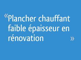 Vous souhaitez un plancher chauffant dans votre maison en rénovation mais avez un problème de hauteur de réservation ou de surcharge. Plancher Chauffant Faible Epaisseur En Renovation 5 Messages