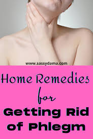 Home Remedies For Getting Rid Of Phlegm Getting Rid Of Phlegm Mucus In Throat Phlegm In Throat