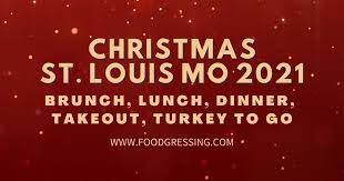 St Louis Restaurants Open Christmas Day 2021 Christmas In St Louis 2021 Dinner Turkey To Go Brunch Restaurants