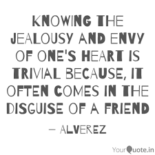 Knowing The Jealousy And Quotes Writings By Al Rolle Yourquote Explore our collection of motivational and famous quotes by authors you know and love. quotes writings by al rolle yourquote