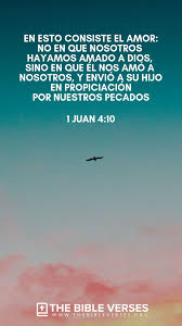Versiculos Biblicos Sobre El Amor 1 Juan 4 10 Versiculos Biblicos Frases Espirituales Versiculos De La Biblia