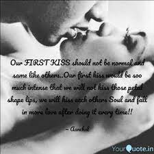Special first kiss day wishes to make it all the more romantic. 24 First Kiss Quotes That Make Your Love Unforgettable Preet Kamal