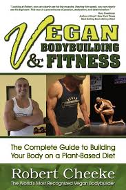 Vegan Bodybuilding Fitness The Complete Guide To Building