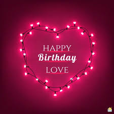 Lover Romantic Birthday Wishes For Your Boyfriend Unique Emotional And Romantic Birthday Wishes For Your Love Happy Valentines Day Sign Happy Valentines Day Pictures Happy Birthday Love