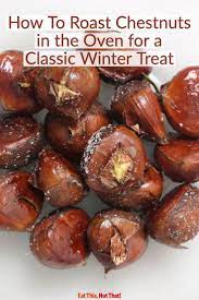 How To Roast Chestnuts In The Oven Eat This Not That Recipe Chestnut Recipes Cooking Chestnuts Roasted Chestnuts Recipes