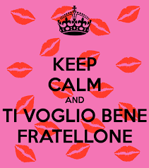 Ti Voglio Bene Stai Calmo Ti Voglio Bene Buon Compleanno Fratello